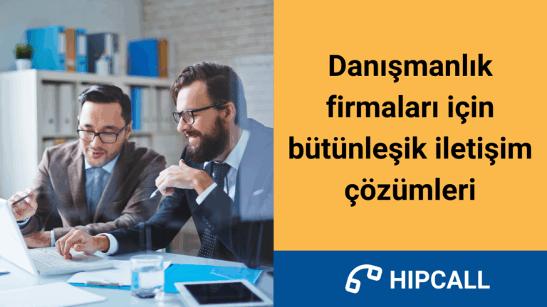 Danışmanlık firmaları için bütünleşik iletişim çözümleri
