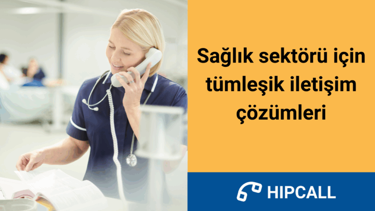 Sağlık sektörü için tümleşik iletişim çözümleri