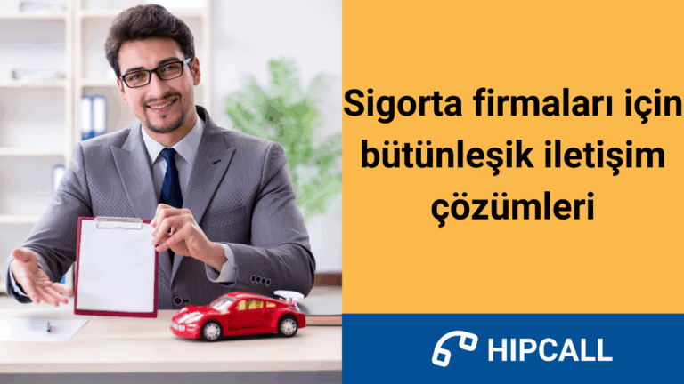 Sigorta firmaları için bütünleşik iletişim çözümleri
