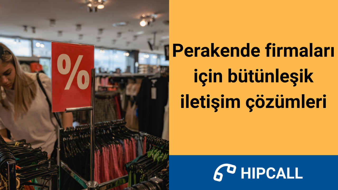 Perakende firmaları için bütünleşik iletişim çözümleri.
