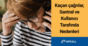 Kaçan çağrılar, Santral ve Kullanıcı Tarafında Nedenleri