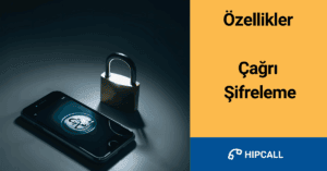 Özellikler Çağrı Şifreleme