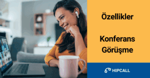 Özellikler Konfereans Görüşmesi