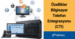Özellikler Bilgisayar Telefon Entegrasyonu (CTI)