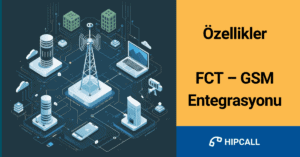 FCT – GSM Entegrasyonu