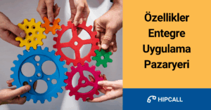 Özellikler Entegre Uygulama Pazaryeri